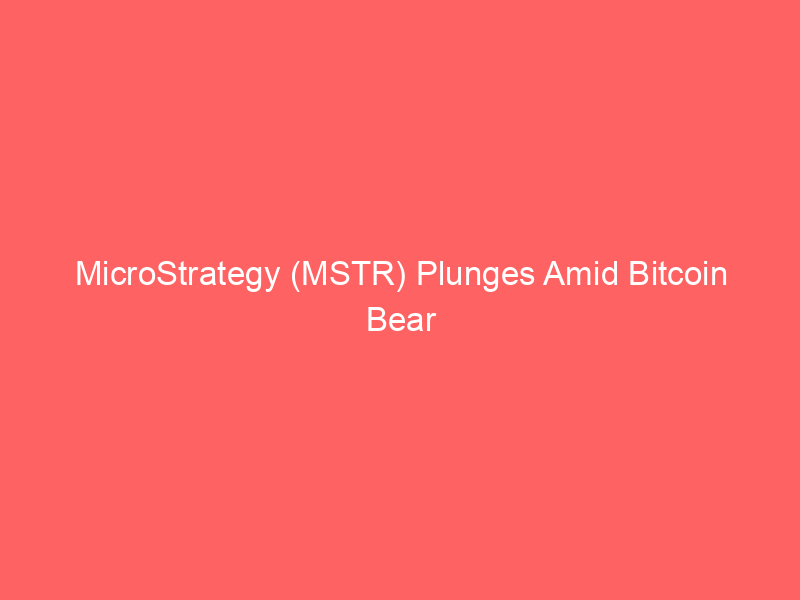 microstrategy (mstr) plunges amid bitcoin bear market: what investors need to know