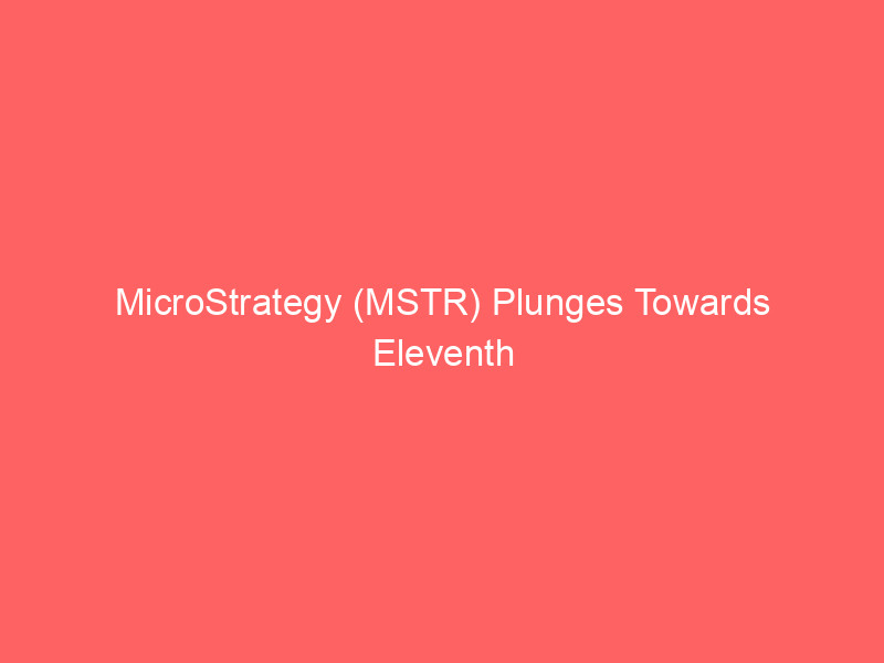 microstrategy (mstr) plunges towards eleventh losing month as bitcoin weakness intensifies