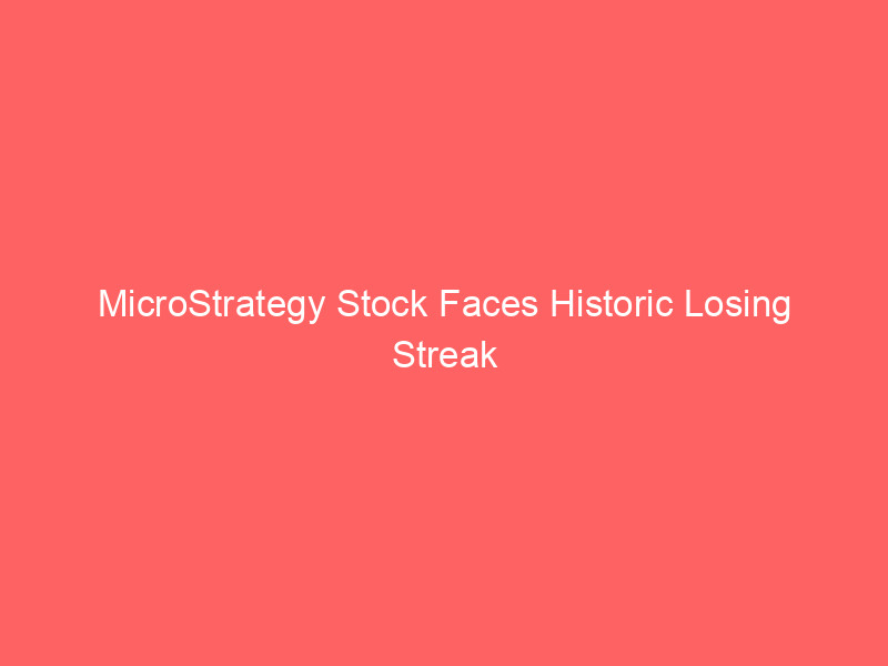 microstrategy stock faces historic losing streak as bitcoin weakness persists: mstr down 41% in june