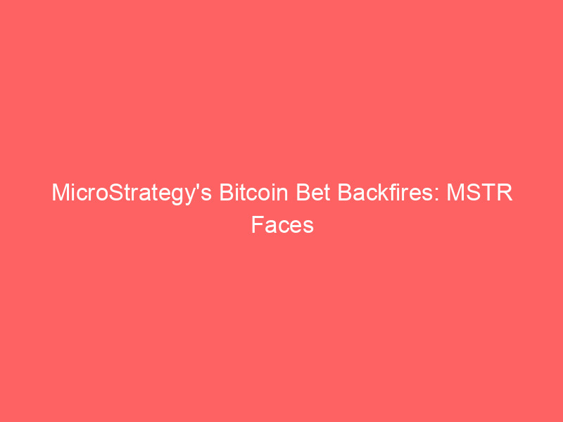 microstrategy's bitcoin bet backfires: mstr faces historic 11 month losing streak