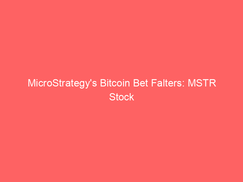 microstrategy's bitcoin bet falters: mstr stock faces eleventh monthly loss in a year amid crypto downturn