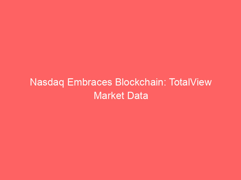 nasdaq embraces blockchain: totalview market data now on pyth network