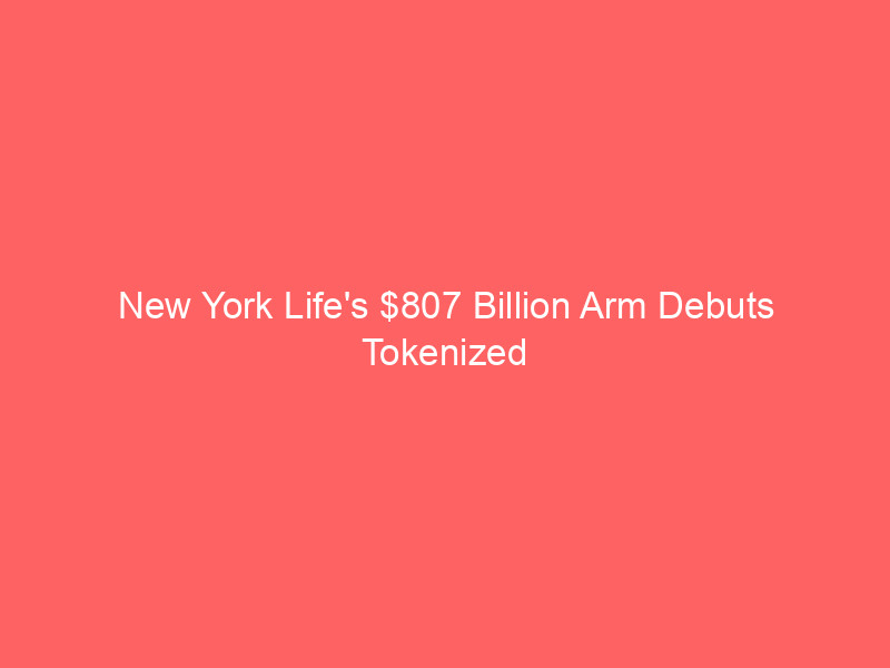 new york life's $807 billion arm debuts tokenized high yield corporate bond fund with centrifuge