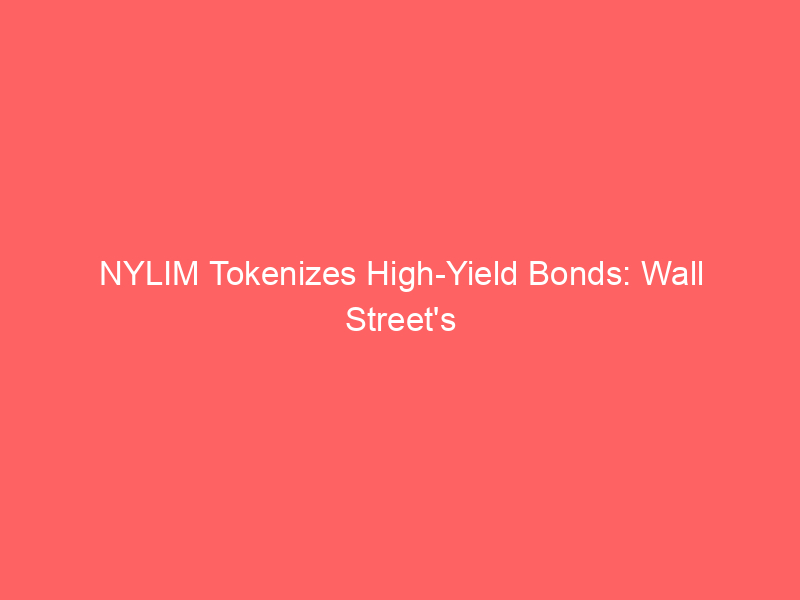 nylim tokenizes high yield bonds: wall street's blockchain push beyond treasuries