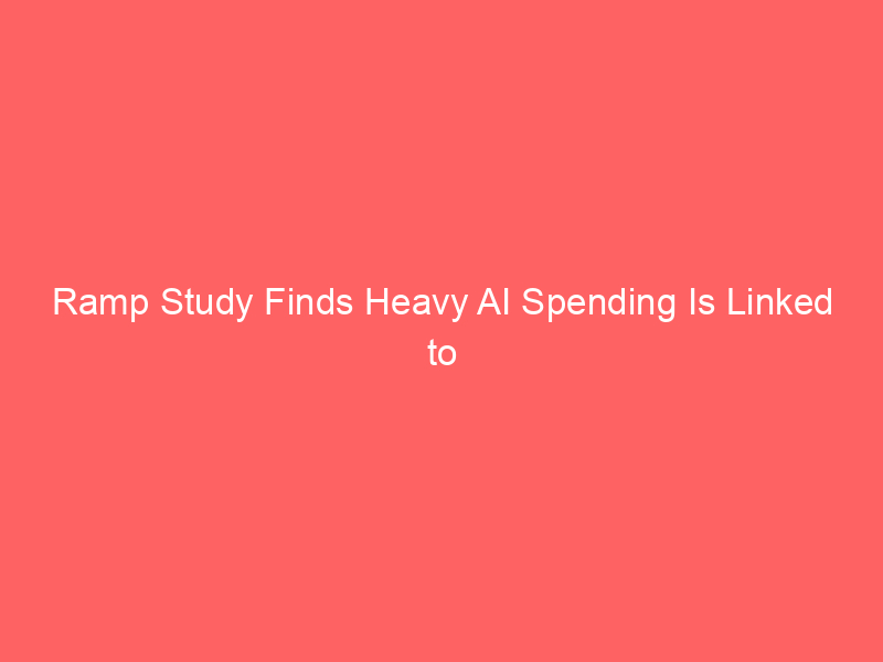 ramp study finds heavy ai spending is linked to stronger hiring and workforce growth