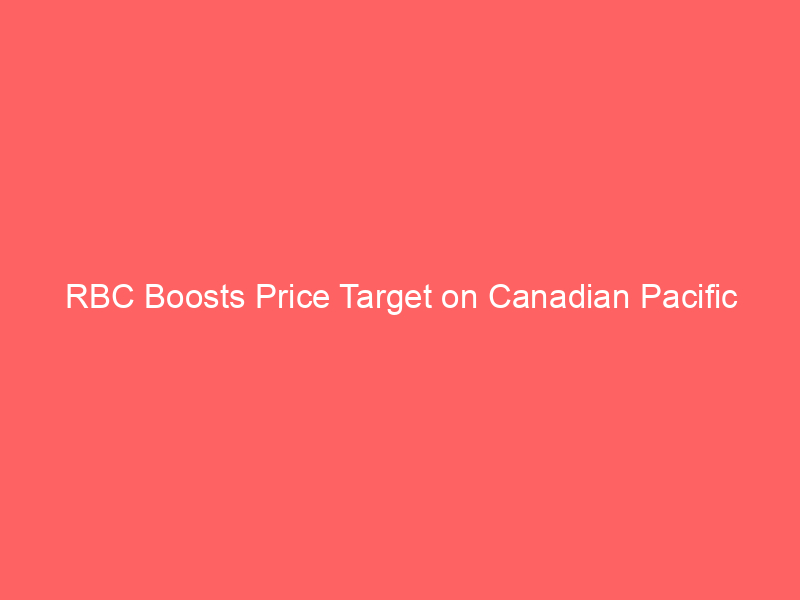 rbc boosts price target on canadian pacific kansas city: why investors are watching
