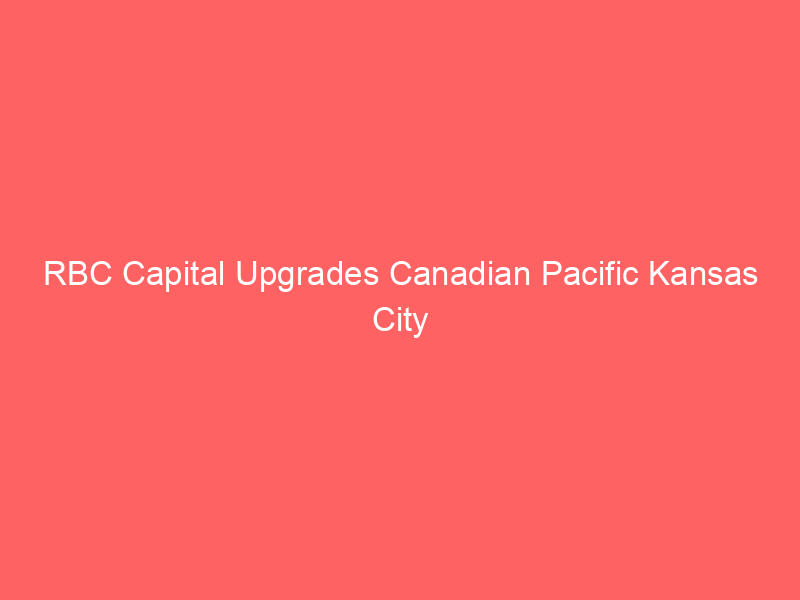rbc capital upgrades canadian pacific kansas city (cp) to 'outperform,' cites acquisition synergy