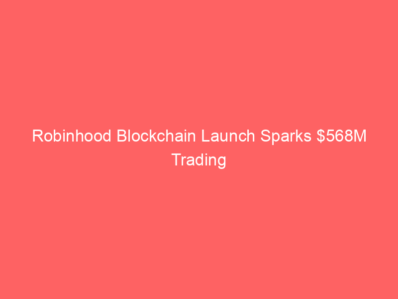 robinhood blockchain launch sparks $568m trading volume, fueling 19% arbitrum (arb) surge