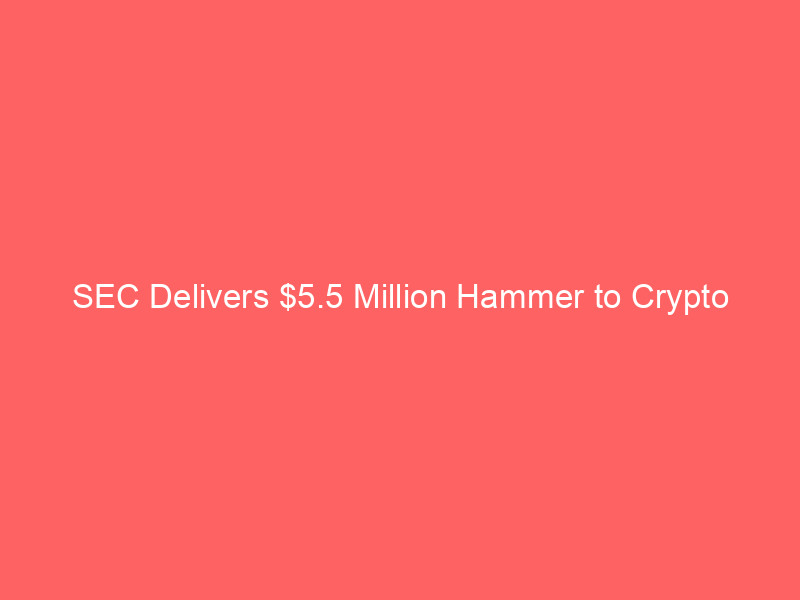 sec delivers $5.5 million hammer to crypto 'pig butchering' scam nanobit