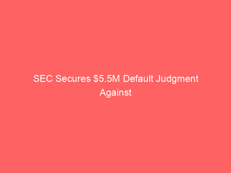 sec secures $5.5m default judgment against fraudulent crypto platform nanobit