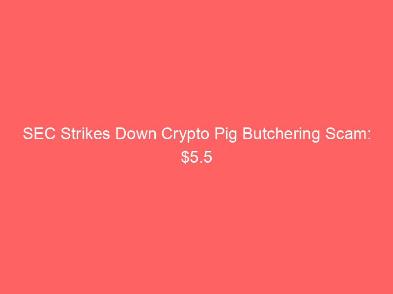 sec strikes down crypto pig butchering scam: $5.5 million nanobit judgment protects investors