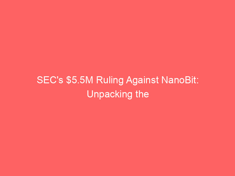 sec's $5.5m ruling against nanobit: unpacking the whatsapp crypto scam