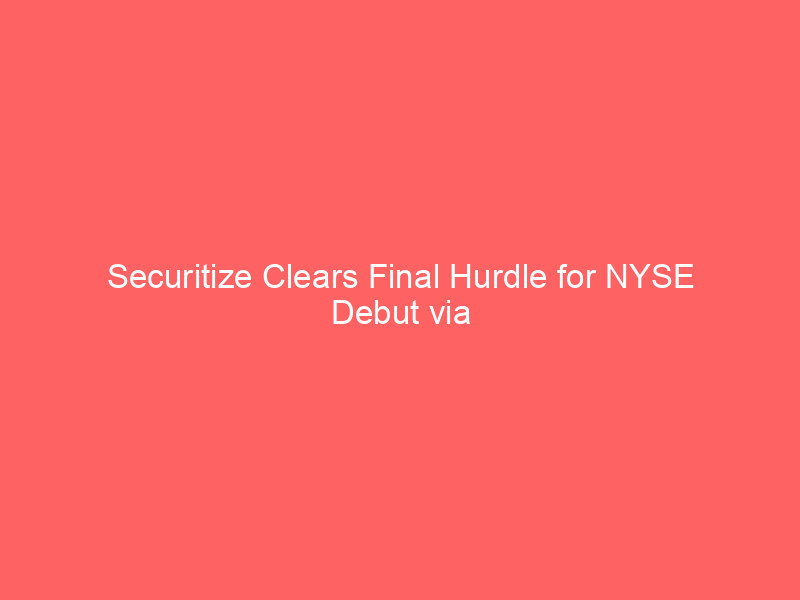 securitize clears final hurdle for nyse debut via spac merger, cept shares surge 20%