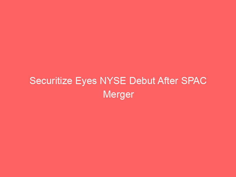 securitize eyes nyse debut after spac merger clears final hurdle