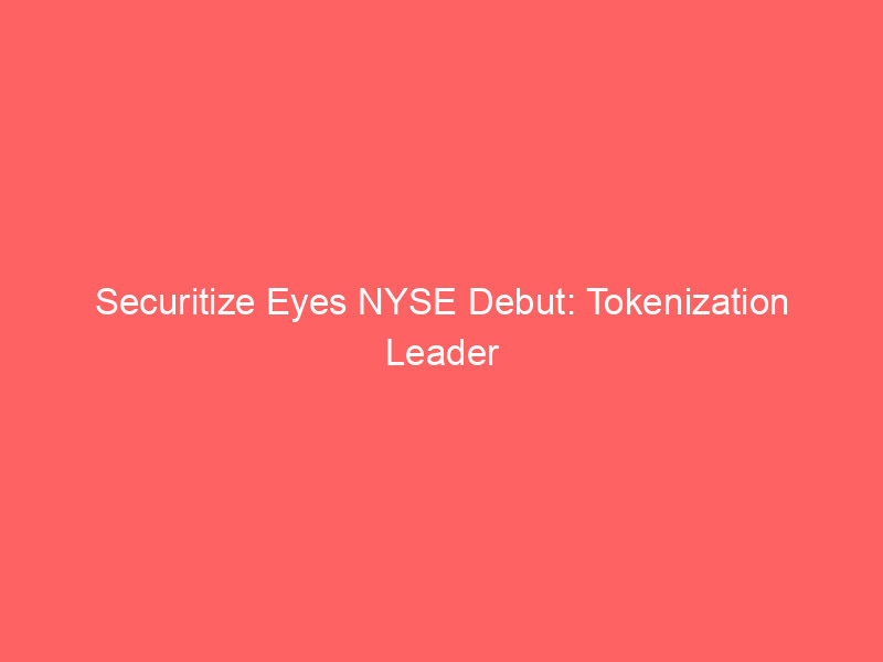 securitize eyes nyse debut: tokenization leader clears major spac merger milestone