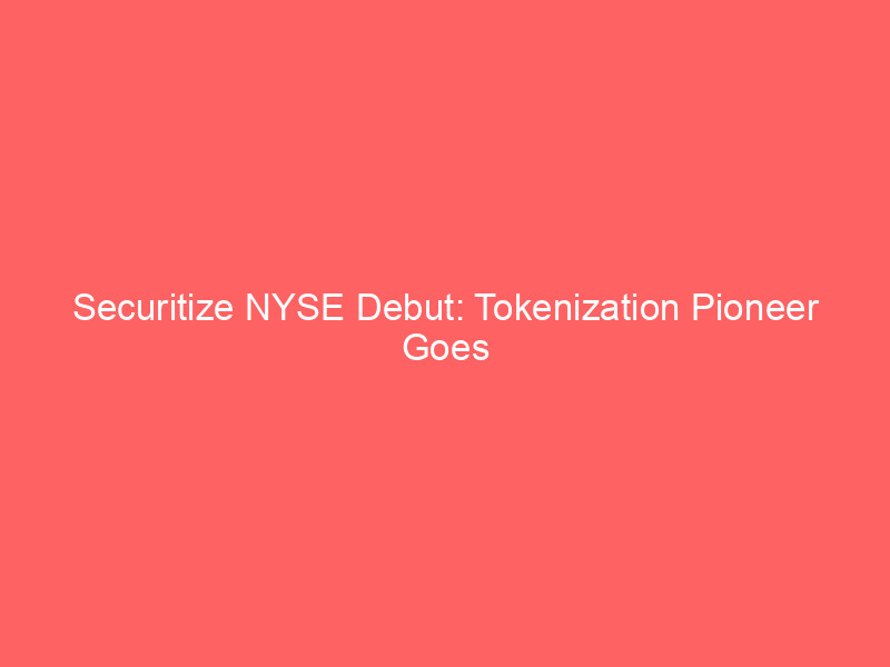 securitize nyse debut: tokenization pioneer goes public, cept rallies 20%