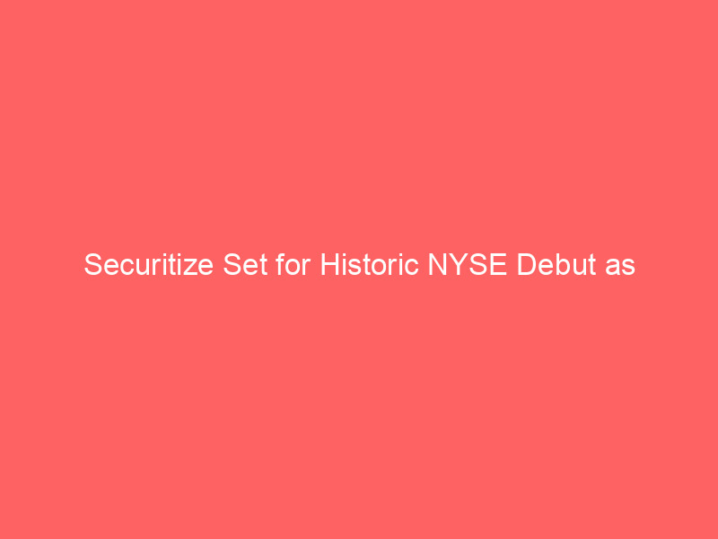 securitize set for historic nyse debut as shareholders approve cantor spac merger; cept up 20%