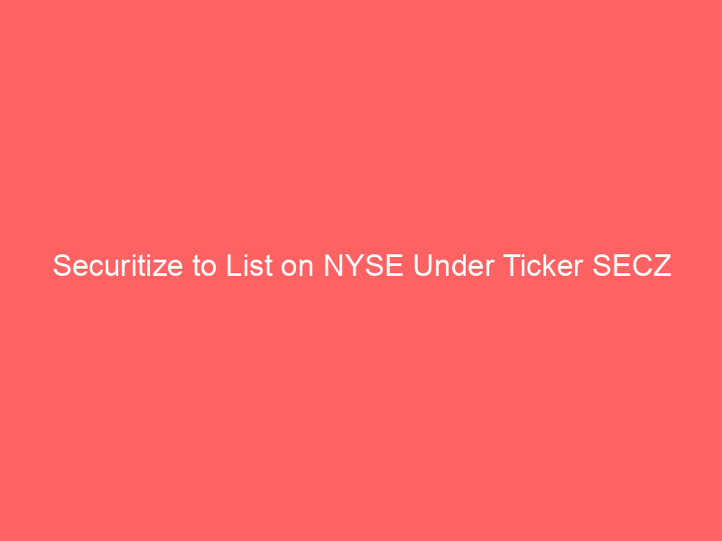 securitize to list on nyse under ticker secz following spac merger approval