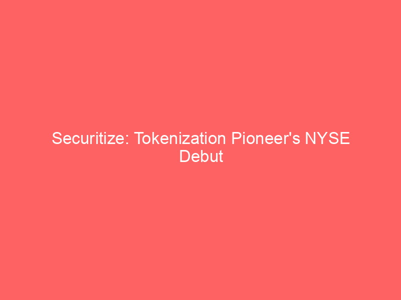 securitize: tokenization pioneer's nyse debut after spac merger