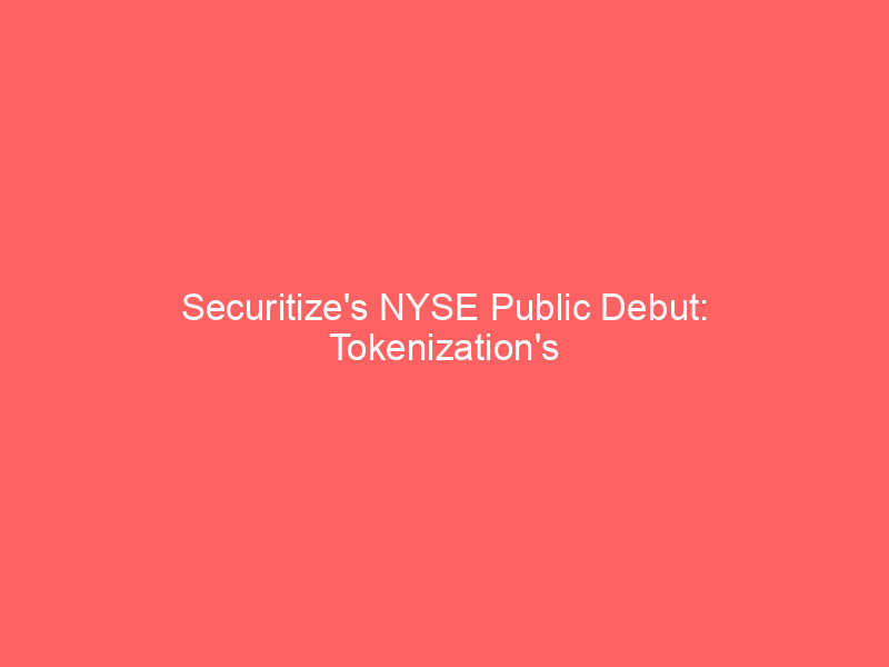 securitize's nyse public debut: tokenization's landmark moment