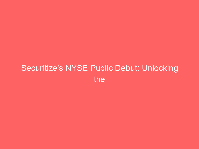securitize's nyse public debut: unlocking the multi trillion dollar tokenization market