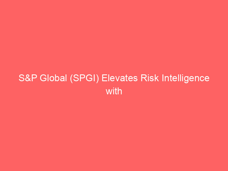 s&p global (spgi) elevates risk intelligence with advanced ai for ungc alignment