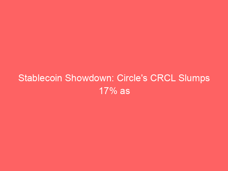 stablecoin showdown: circle's crcl slumps 17% as stripe, coinbase & blackrock back open usd