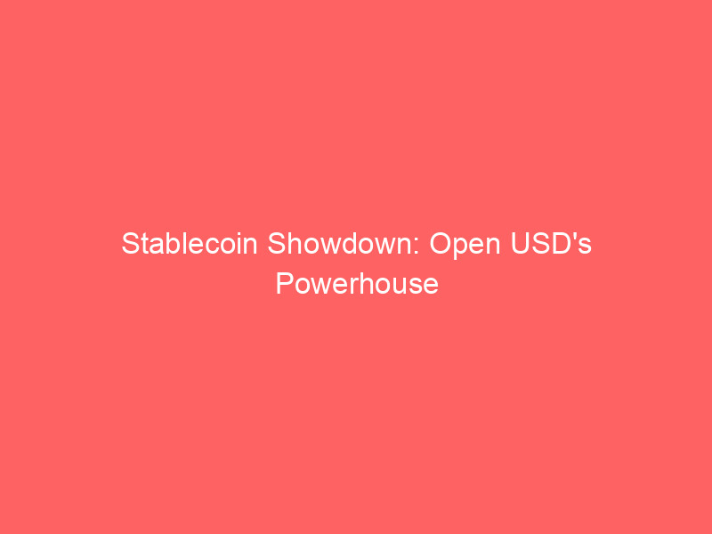 stablecoin showdown: open usd's powerhouse backing sinks circle (crcl) shares