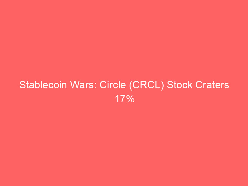 stablecoin wars: circle (crcl) stock craters 17% as stripe, coinbase (coin), and blackrock (blk) support rival network