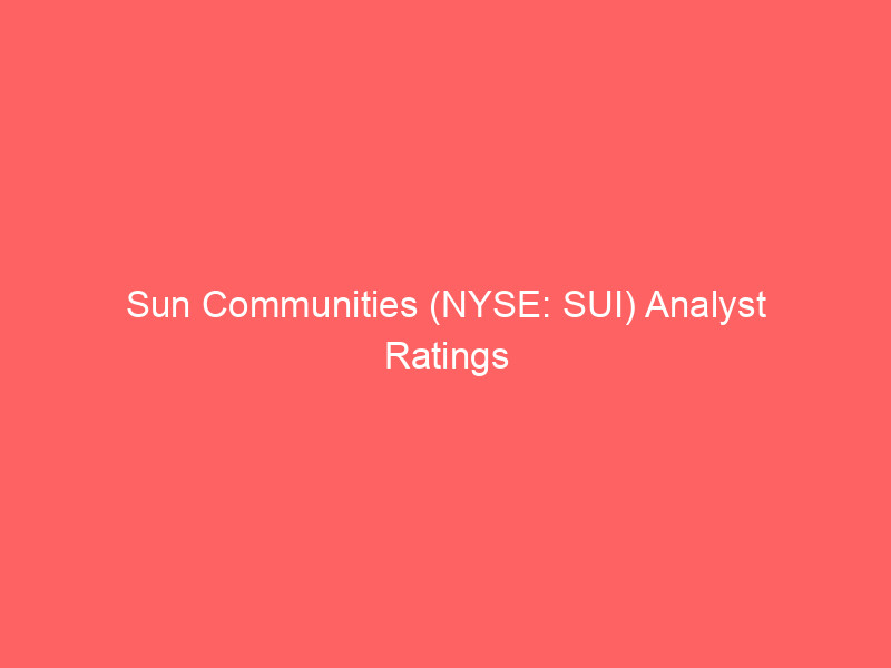 sun communities (nyse: sui) analyst ratings update: why wall street still sees upside in this interest rate sensitive reit