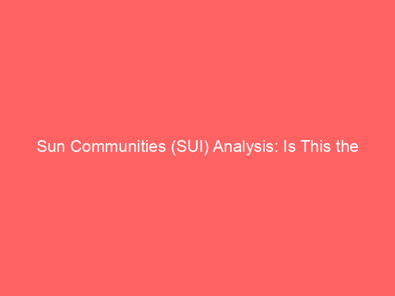 sun communities (sui) analysis: is this the premier rate sensitive reit after uk divestiture?