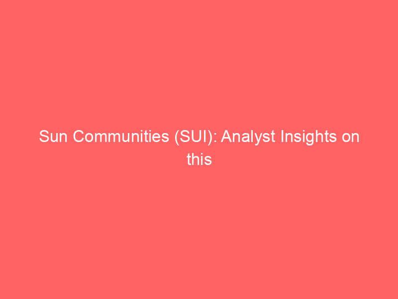 sun communities (sui): analyst insights on this interest rate sensitive reit amidst portfolio transformation