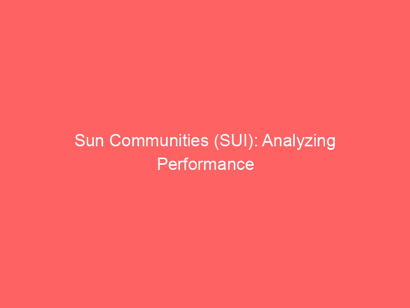 sun communities (sui): analyzing performance amidst interest rate sensitivity & strategic portfolio shifts