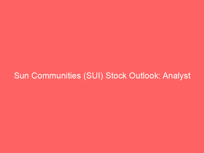 sun communities (sui) stock outlook: analyst shifts post uk portfolio divestiture