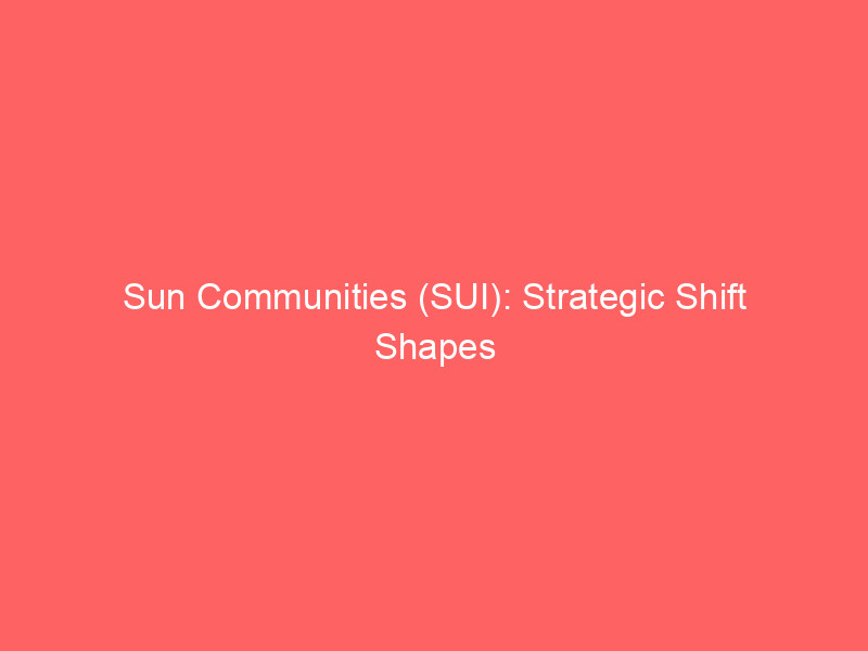 sun communities (sui): strategic shift shapes future amid interest rate volatility
