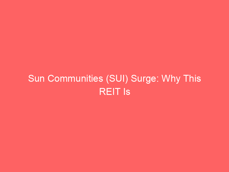 sun communities (sui) surge: why this reit is poised to thrive amid rising interest rates