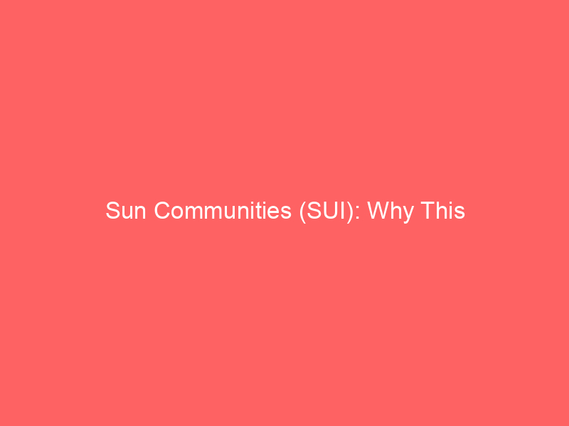sun communities (sui): why this interest‑rate‑sensitive reit is a top pick for 2026