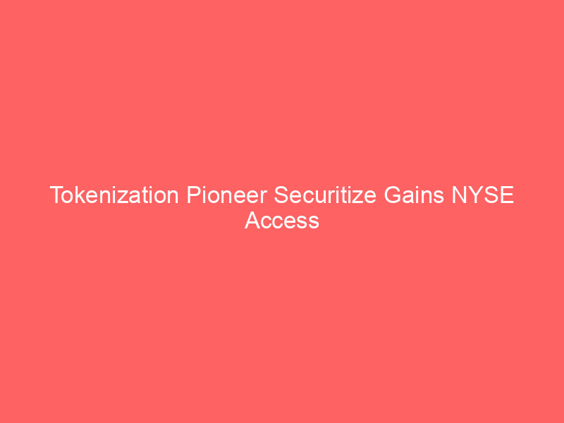 tokenization pioneer securitize gains nyse access via spac merger; cept surges 20%