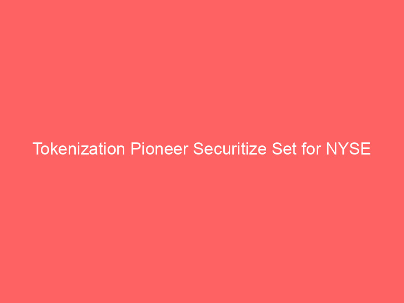 tokenization pioneer securitize set for nyse debut after spac merger approval; cept stock climbs 20%
