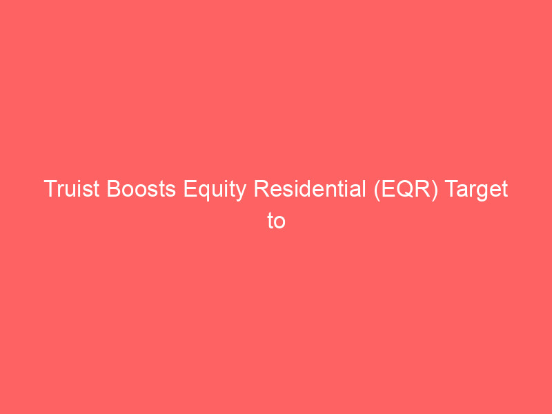 truist boosts equity residential (eqr) target to $72: analysts split on apartment reit outlook