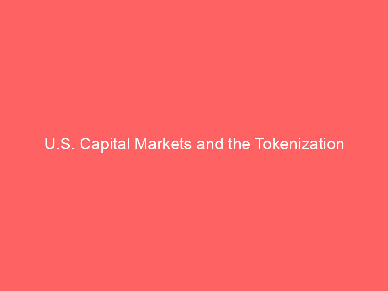 u.s. capital markets and the tokenization revolution: why competition must trump gatekeeping