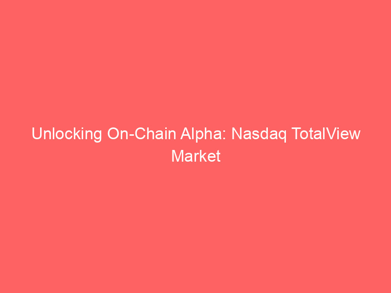 unlocking on chain alpha: nasdaq totalview market data expands to pyth network