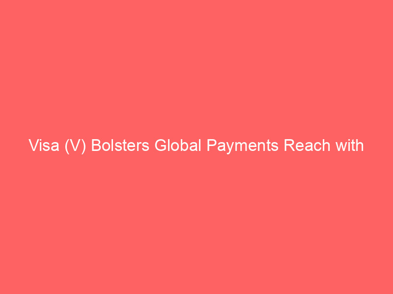 visa (v) bolsters global payments reach with esports and iconic tourism partnerships