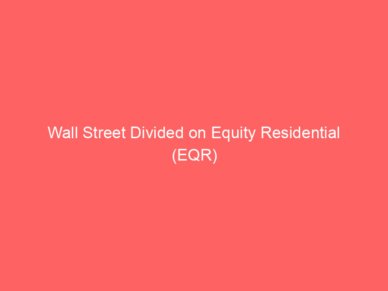 wall street divided on equity residential (eqr) as truist upgrades price target