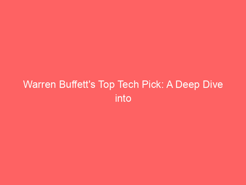 warren buffett's top tech pick: a deep dive into apple inc. (aapl)