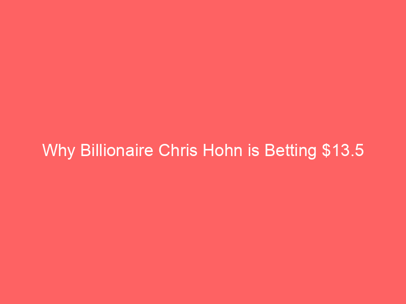 why billionaire chris hohn is betting $13.5 billion on ge aerospace (nyse:ge)