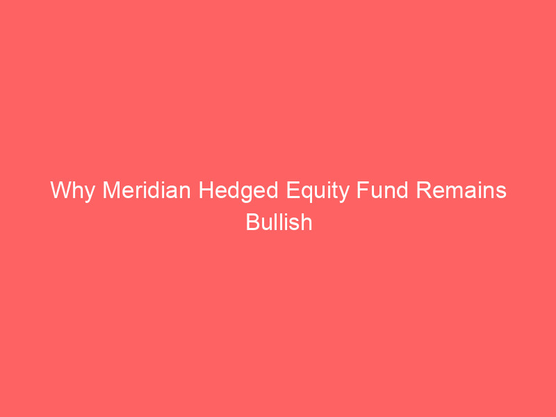 why meridian hedged equity fund remains bullish on microsoft corp. (msft) despite market headwinds