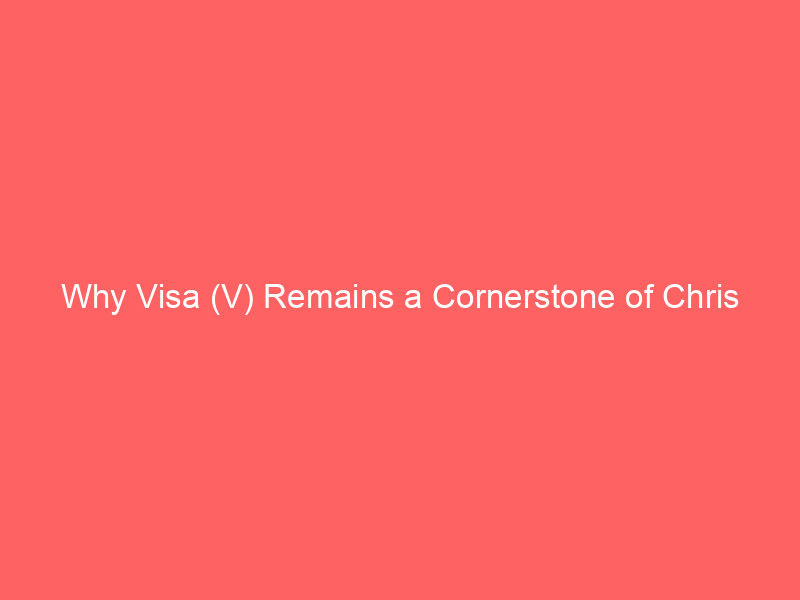 Why Visa (V) Remains a Cornerstone of Chris Hohn’s TCI Fund Strategy why visa (v) remains a cornerstone of chris hohn’s tci fund strategy