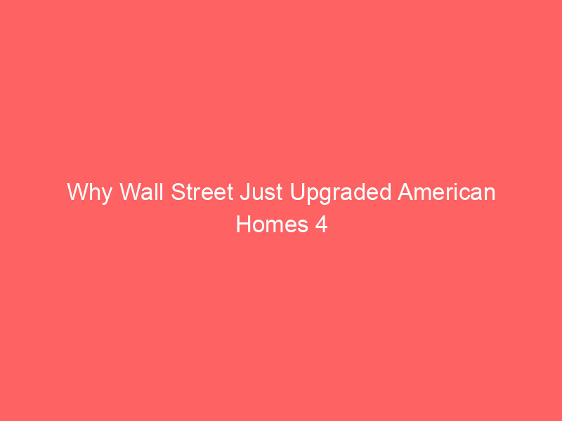 why wall street just upgraded american homes 4 rent (amh) to outperform