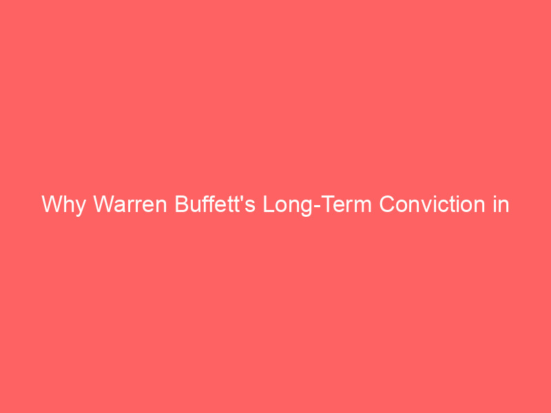 why warren buffett's long term conviction in american express (axp) remains unshaken